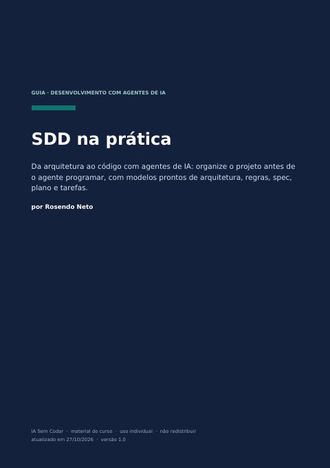 Capa do material SDD na prática: da arquitetura ao código com agentes de IA